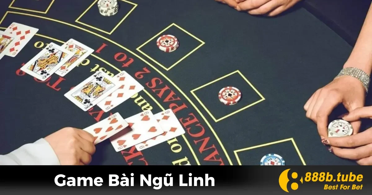 Game Bài Ngũ Linh – Hướng Dẫn Chơi Tại Nhà Cái 888B 2 Ngũ Linh Là Gì? Các Quy Tắc Cơ Bản