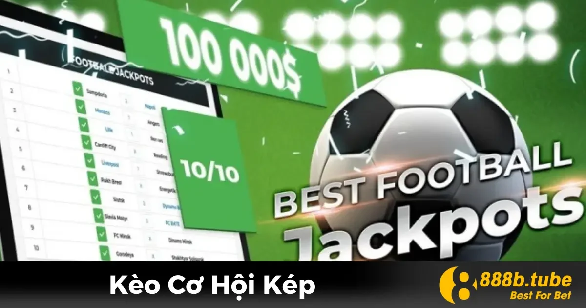 Kèo Cơ Hội Kép Là Gì? Hướng Dẫn Đặt Cược Tại Nhà Cái 888B 2 Kèo Cơ Hội Kép Là Gì? Ý Nghĩa Trong Cá Cược