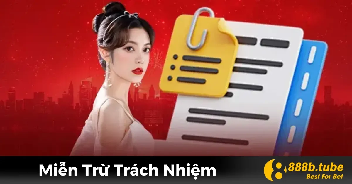 Miễn Trừ Trách Nhiệm 888B - Quy Định Rõ Ràng, Minh Bạch 1 Các trường hợp miễn trừ trách nhiệm tại 888B bạn cần biết