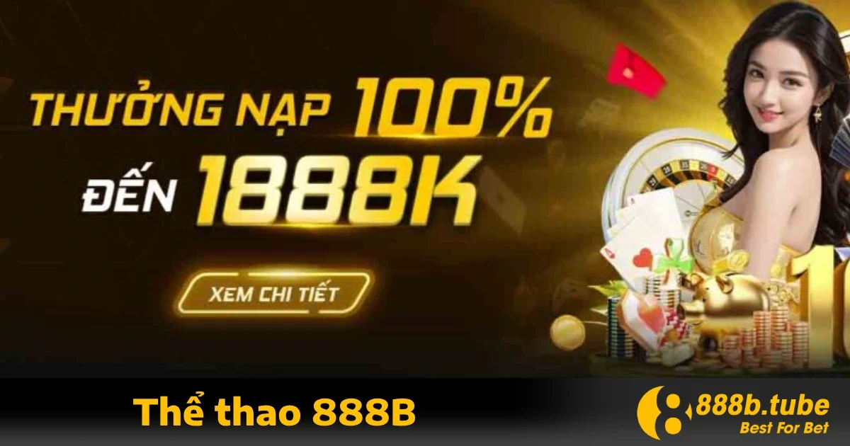 Thể thao 888b 4 Ưu đãi đặc biệt khi tham gia Thể thao 888B
