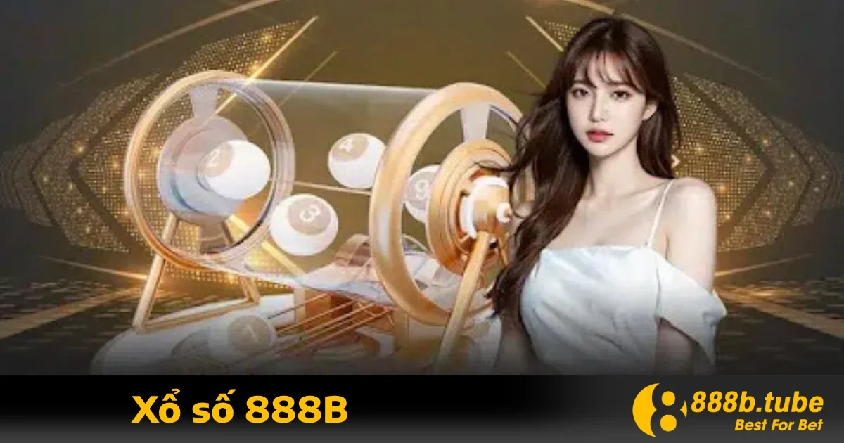 Xổ số 888b 5 Hướng dẫn tham gia Xổ số 888B