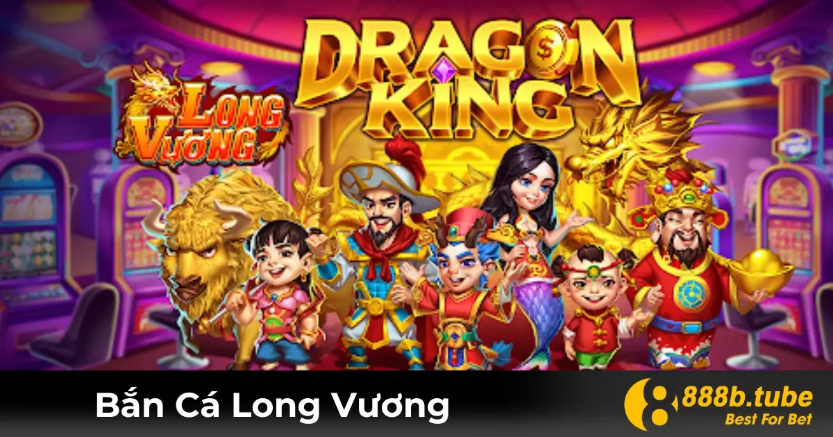 Bắn Cá Long Vương – Cách Chơi Game Tại Nhà Cái 888B 2 Game Bắn Cá Long Vương Là Gì? Tổng Quan Chi Tiết