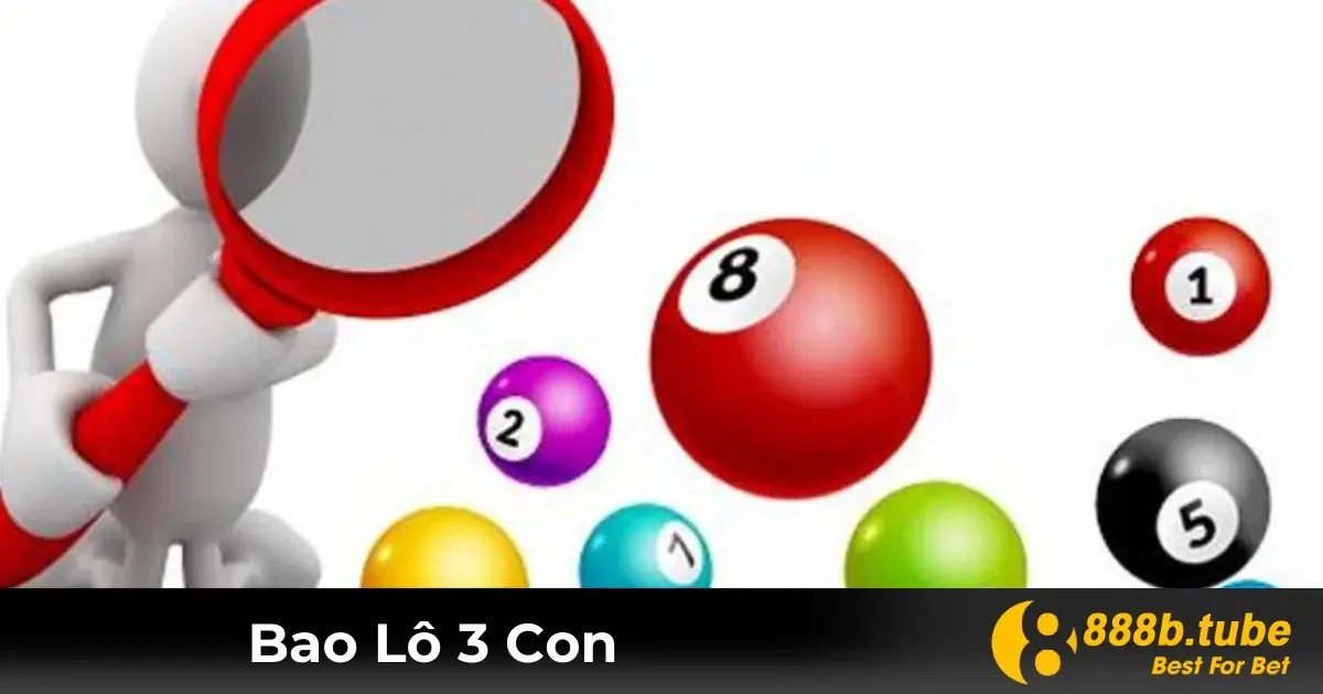 Bao Lô 3 Con Là Gì? Chi Tiết Đặt Cược Tại Nhà Cái 888B 2 Bao Lô 3 Con Là Gì? Cách Hiểu Đơn Giản
