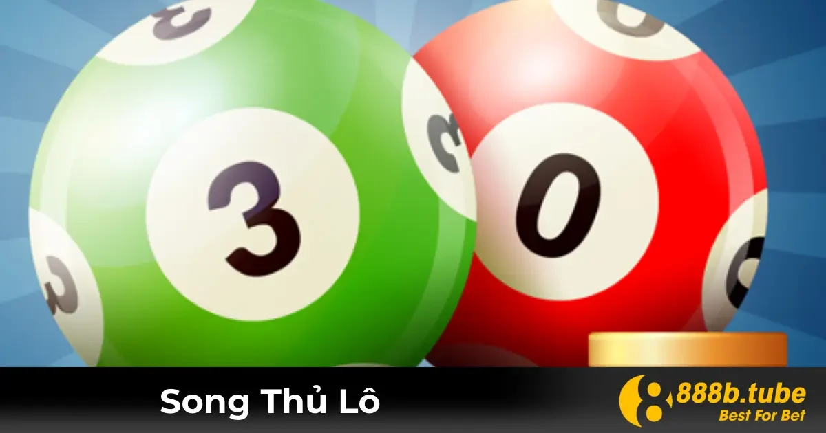 Song Thủ Lô Là Gì? Hướng Dẫn Chơi Tại Nhà Cái 888B 2 Song Thủ Lô Là Gì? Cách Hiểu Đơn Giản