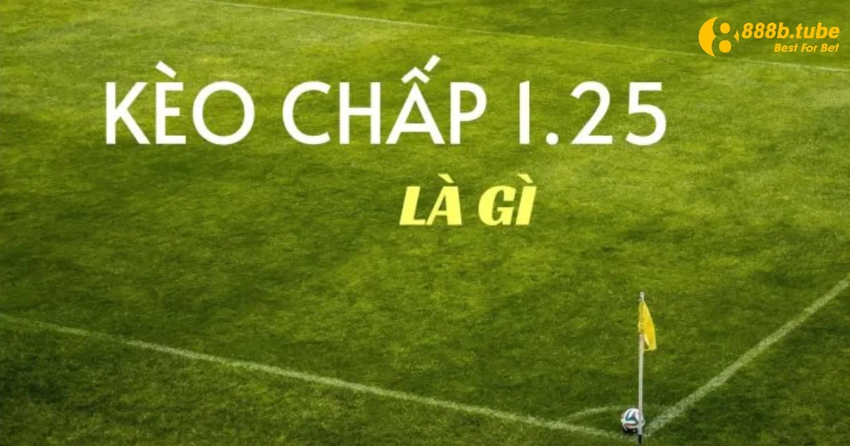 Kèo Chấp 1.25 Là Gì? Bí Quyết Chọn Đúng Kèo Tại 888B 2 Chơi kèo chấp 1.25 khi thắng thua sẽ chia tiền như thế nào?